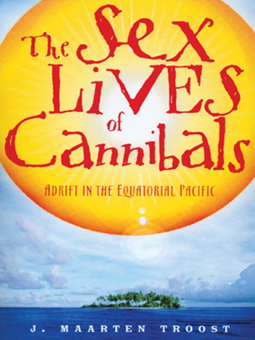 Title details for The Sex Lives of Cannibals by J. Maarten Troost - Wait list